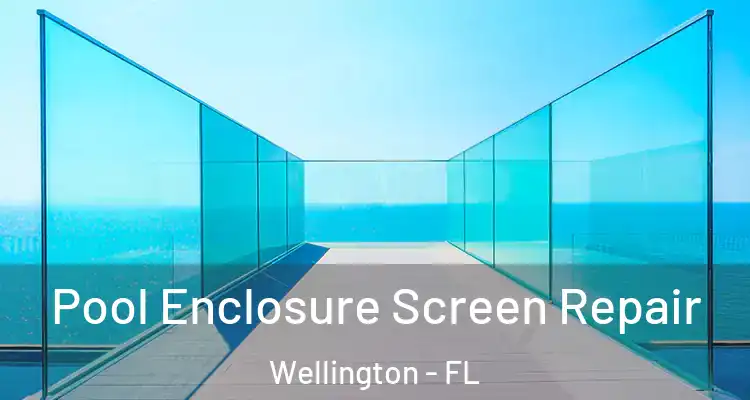  Pool Enclosure Screen Repair Wellington - FL
